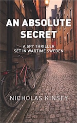 AN ABSOLUTE SECRET: A Spy Thriller Set in Wartime Sweden by NICHOLAS KINSEY