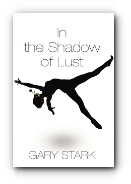 In the Shadow of Lust by Gary Stark