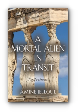 A Mortal Alien In Transit: Reflections by Amine Jelloul