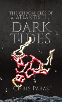 The Chronicles of Atlantis: Dark Tides by Chris Paras